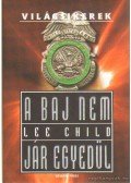 Lee Child - A baj nem jár egyedül