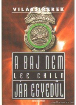 Lee Child - A baj nem jár egyedül Lee Child - A baj nem jár egyedül, Budapest 2007 antikvár könyv