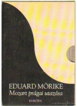 Mörike, Eduard - Mozart prágai utazása Mörike, Eduard - Mozart prágai utazása, Budapest 2006 antikvár könyv