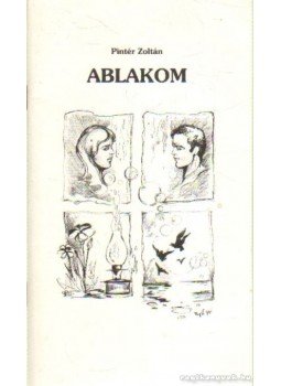 Pintér Zoltán - Ablakom Pintér Zoltán - Ablakom, 0 antikvár könyv