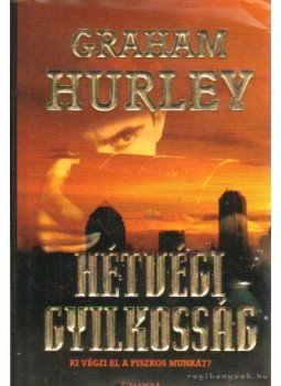 Hurley, Graham - Hétvégi gyilkosság Hurley, Graham - Hétvégi gyilkosság, Pécs 2006 antikvár könyv