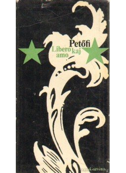 Petőfi Sándor - Libero kaj amo (Szabadság, szerelem) Petőfi Sándor - Libero kaj amo (Szabadság, szerelem), 0 antikvár könyv
