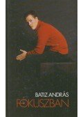 Batiz András - Fókuszban
