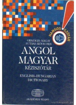 Országh László, Magay Tamás, Futász Dezső, Kövecses Zoltán - Angol-magyar kéziszótár Országh László, Magay Tamás, Futász Dezső, Kövecses Zoltán - Angol-magyar kéziszótár, Budapest 2007 antikvár könyv