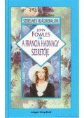 John Fowles - A francia hadnagy szeretője