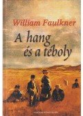 William Faulkner - A hang és a téboly