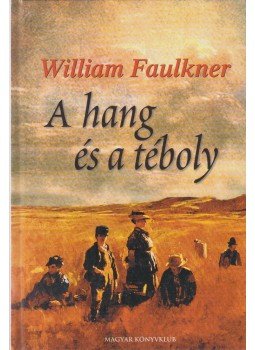 William Faulkner - A hang és a téboly William Faulkner - A hang és a téboly, Budapest 2002 antikvár könyv