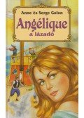 Golon, Anne és Serge - Angélique a lázadó