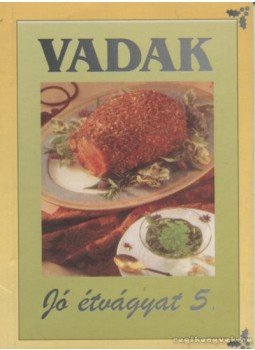 Majoros Judit - Vadak / Vad ételek Majoros Judit - Vadak / Vad ételek, 0 antikvár könyv