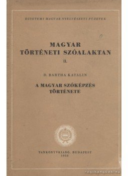 D. Bartha Katalin - A magyar szóképzés története D. Bartha Katalin - A magyar szóképzés története, Budapest 1958 antikvár könyv