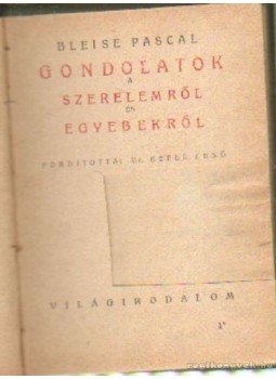 Pascal, Blaise - Gondolatok a szerelemről és egyebekről Pascal, Blaise - Gondolatok a szerelemről és egyebekről, 0 antikvár könyv
