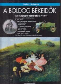 Estók János - A boldog békeidők Estók János - A boldog békeidők, Budapest 2002 antikvár könyv
