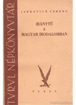 Jankovich Ferenc - Iránytű a magyar irodalomban Jankovich Ferenc - Iránytű a magyar irodalomban, 0 antikvár könyv
