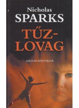 Nicholas Sparks - Tűzlovag Nicholas Sparks - Tűzlovag, Budapest 2002 antikvár könyv