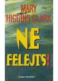 Mary Higgins Clark - Ne felejts!