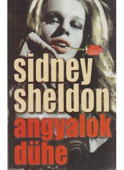 Sidney Sheldon - Angyalok dühe Sidney Sheldon - Angyalok dühe, Budapest 2002 antikvár könyv