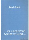 Timár Máté - ...és a Berettyó folyik tovább...