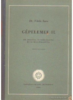 Dr. Vörös Imre - Gépelemek II. kötet Dr. Vörös Imre - Gépelemek II. kötet, Budapest 1964 antikvár könyv