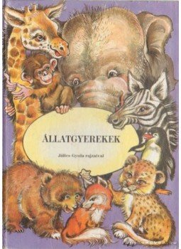 Szalontay Gyuláné szerk. - Állatgyerekek Szalontay Gyuláné szerk. - Állatgyerekek, 0 antikvár könyv