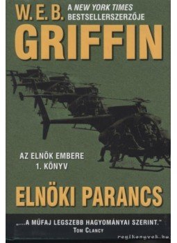 Griffin W. E. B - Elnöki parancs Griffin W. E. B - Elnöki parancs, Debrecen 2008 antikvár könyv