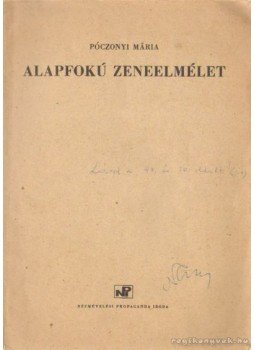 Póczonyi Mária - Alapfokú zeneelmélet Póczonyi Mária - Alapfokú zeneelmélet, 0 antikvár könyv