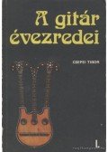 Csepei Tibor - A gitár évezredei I-II.