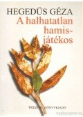 Hegedüs Géza - A halhatatlan hamisjátékos