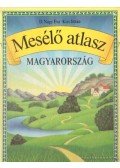 D. Nagy Éva,Kiss István - Mesélő atlasz - Magyarország