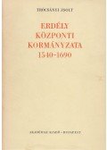 Trócsányi Zsolt - Erdély központi kormányzata 1540-1690