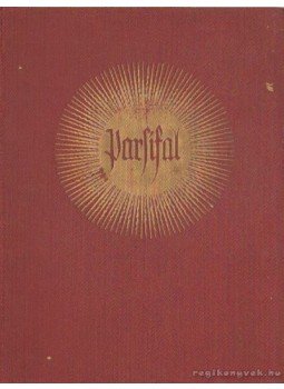 Wagner Richárd - Parsifal Wagner Richárd - Parsifal, Mainz, Leipzig, London, Brüssel, Paris 1911 antikvár könyv