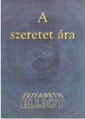Elliot, Elisabeth - A szeretet ára