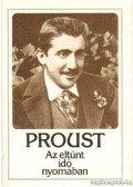 Marcel Proust - Az eltűnt idő nyomában I-III.