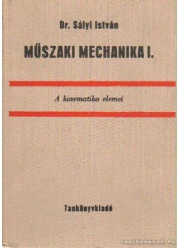 Dr. Sályi István - Műszaki mechanika I. Dr. Sályi István - Műszaki mechanika I., Budapest 1979 antikvár könyv