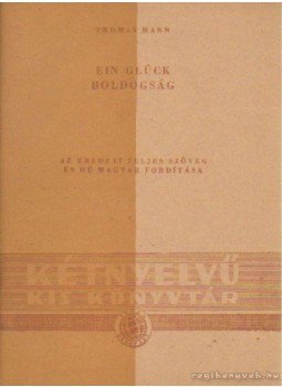 Thomas Mann - Ein Glück / Boldogság Thomas Mann - Ein Glück / Boldogság, Budapest 1957 antikvár könyv