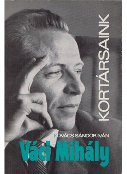 Kovács Sándor Iván - Váci Mihály Kovács Sándor Iván - Váci Mihály, Budapest 1972 antikvár könyv