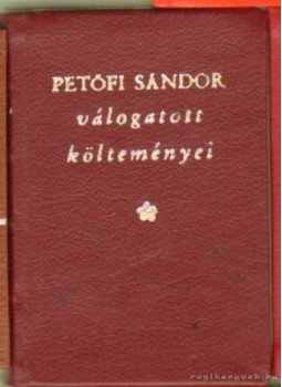 Kalmár Imre (szerk.) - Petőfi Sándor válogatott költeményei (mini) Kalmár Imre (szerk.) - Petőfi Sándor válogatott költeményei (mini), Szeged 1972 antikvár könyv