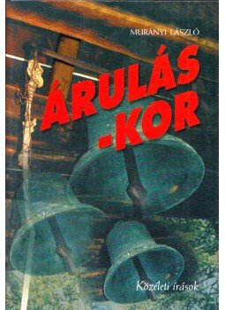 Murányi László - Árulás-kor (dedikált) Murányi László - Árulás-kor (dedikált), Budapest 2000 antikvár könyv