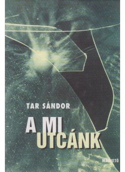Tar Sándor - A mi utcánk Tar Sándor - A mi utcánk, Budapest 2001 antikvár könyv