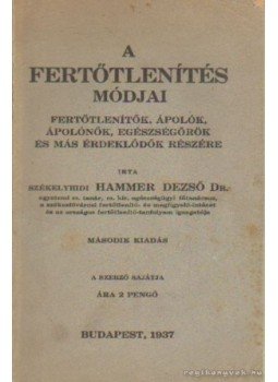 Székelyhidi Hammer Dezső Dr. - A fertőtlenítás módjai Székelyhidi Hammer Dezső Dr. - A fertőtlenítás módjai, Budapest 1937 antikvár könyv