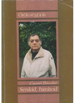 Csoóri Sándor - Senkid, barátod (dedikált) Csoóri Sándor - Senkid, barátod (dedikált), Budapest-Ungvár 0 antikvár könyv