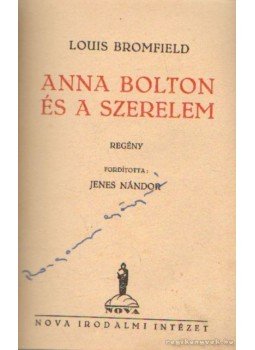 Bromfield, Louis - Anna Bolton és a szerelem Bromfield, Louis - Anna Bolton és a szerelem, Budapest 1947 antikvár könyv