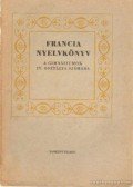 Zigány Miklós - Francia nyelvkönyv a gimnáziumok IV. osztálya számára