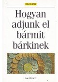 Girard, Joe,Brown, Stanley H. - Hogyan adjunk el bármit bárkinek