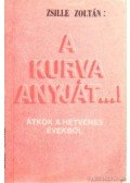 Zsille Zoltán - A kurva anyját...! (dedikált)
