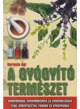 Berente Ági - A gyógyító természet Berente Ági - A gyógyító természet, Budapest 2006 antikvár könyv