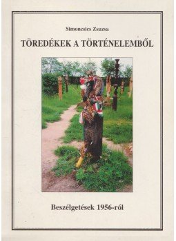 Simoncsics Zsuzsa - Töredékek a történelemből (dedikált) Simoncsics Zsuzsa - Töredékek a történelemből (dedikált), Budapest 1996 antikvár könyv