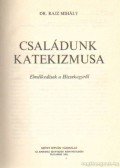 Rajz Mihály - Családunk katekizmusa I-II. kötet
