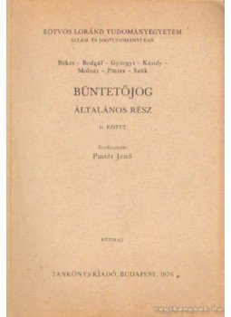 Pintér Jenő, Molnár József, Györgyi Kálmán, Békés Imre, Bodgál Zoltán, Szük László, Endre Károly - Büntetőjog II. kötet Pintér Jenő, Molnár József, Györgyi Kálmán, Békés Imre, Bodgál Zoltán, Szük László, Endre Károly - Büntetőjog II. kötet, Budapest 1976 antikvár könyv