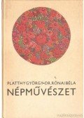 Platthy György,Dr. Rónai Béla - Népművészet