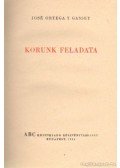 Ortega y Gasset, José - Korunk feladata